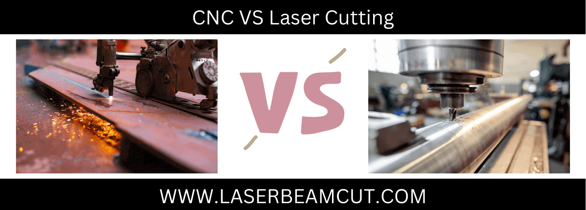 Comparison Between CNC VS Laser Cutting ( A-Z Guide 2023)