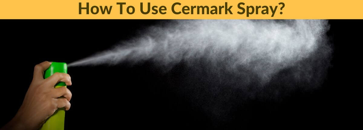 How to Use Cermark Sprays