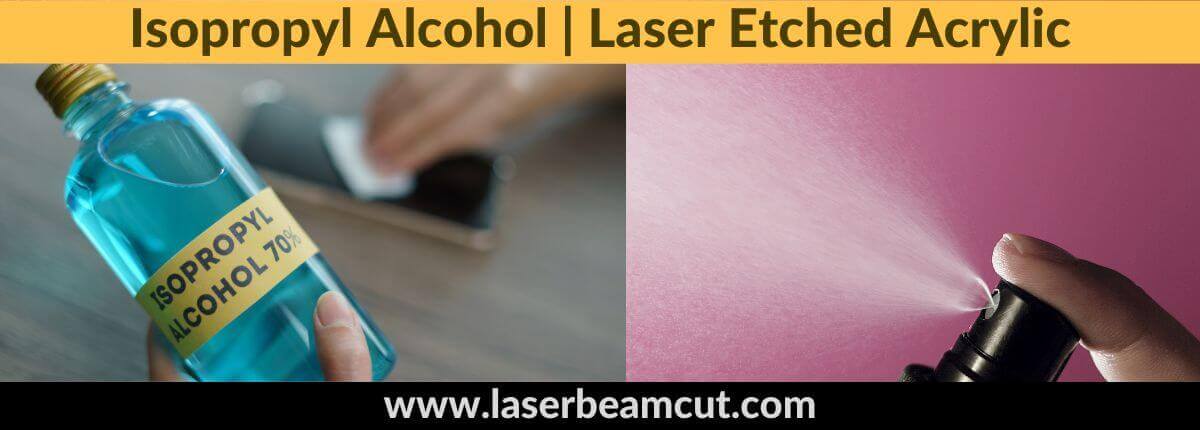 Isopropyl Alcohol for Laser Etched Acrylic