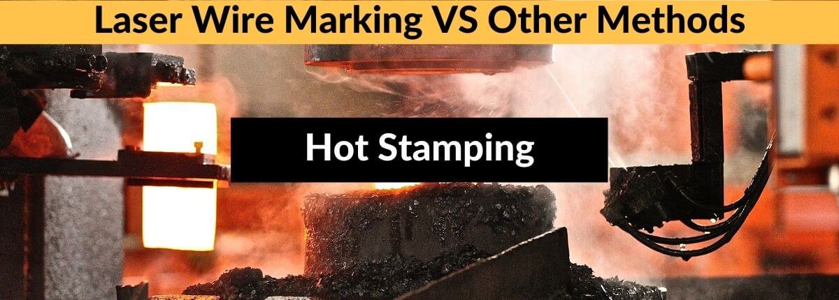 Laser wire marking vs Hot Stamping