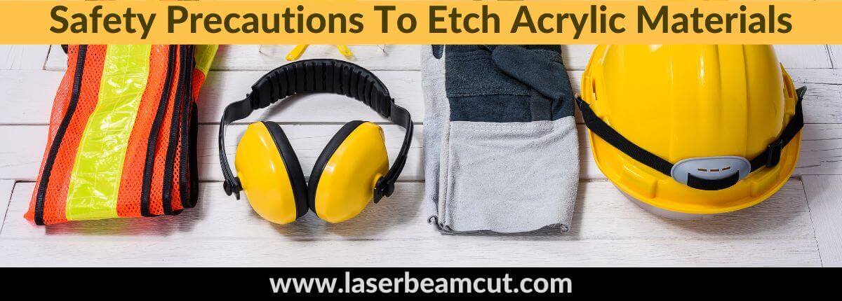 Safety Precautions To Etch acrylic