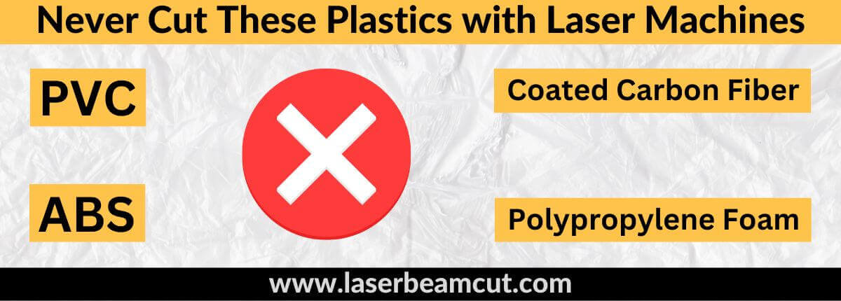 Never cut these plastics with laser